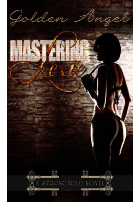 [Stronghold Doms 03] • Mastering Lexie