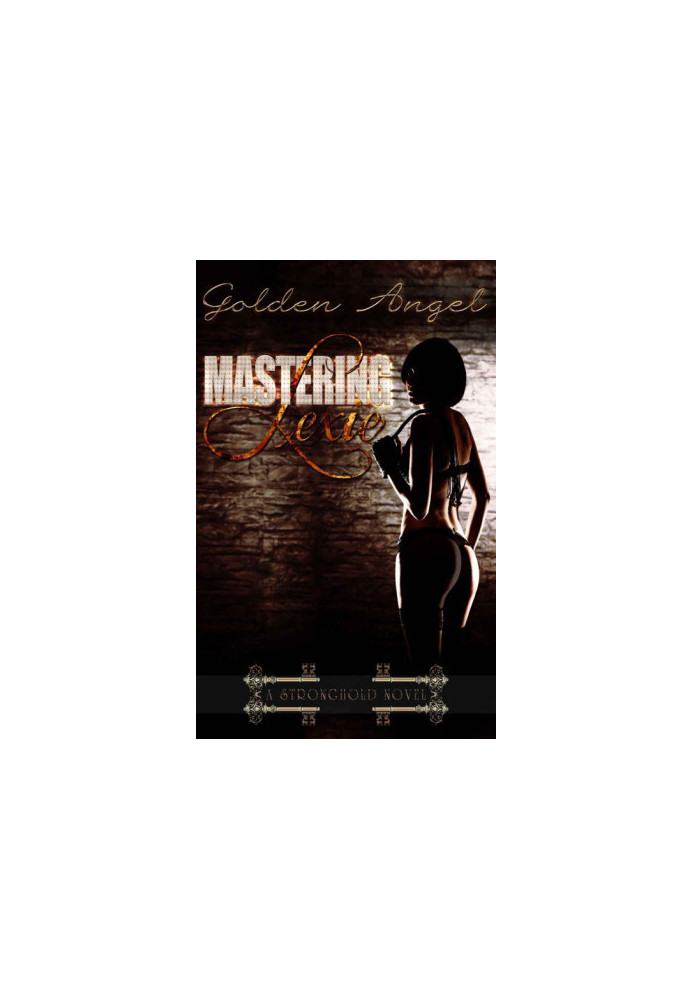 [Stronghold Doms 03] • Mastering Lexie