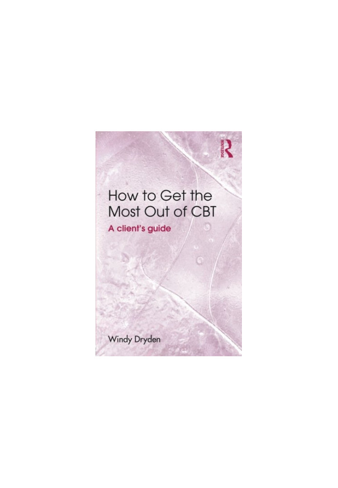 How to Get the Most Out of CBT: A client’s guide