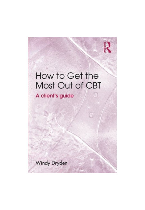How to Get the Most Out of CBT: A client’s guide
