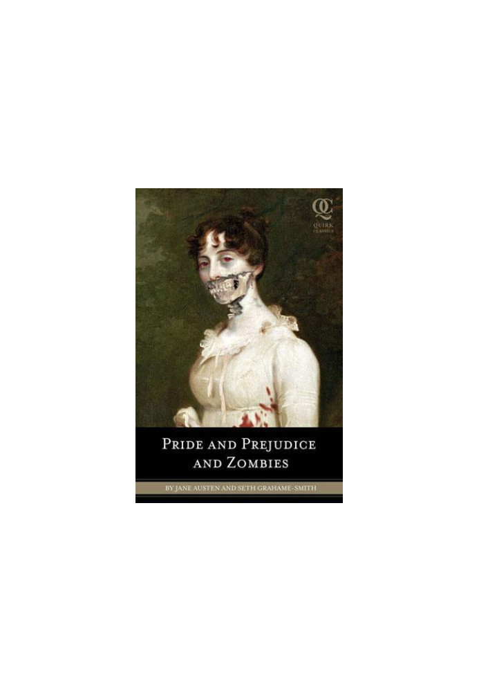 Pride and prejudice and zombies: the classic Regency romance -- now with ultraviolent zombie mayhem!