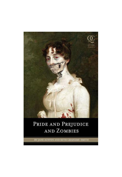 Pride and prejudice and zombies: the classic Regency romance -- now with ultraviolent zombie mayhem!