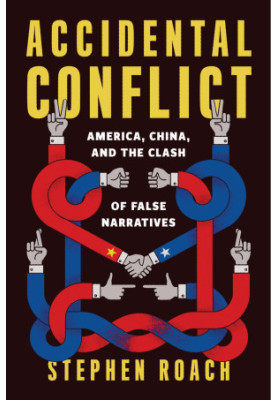 Accidental Conflict: America, China, and the Clash of False Narratives