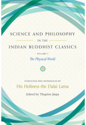 Science and Philosophy in the Indian Buddhist Classics, Volume 1: The Physical World