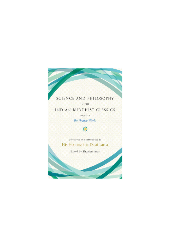 Science and Philosophy in the Indian Buddhist Classics, Volume 1: The Physical World