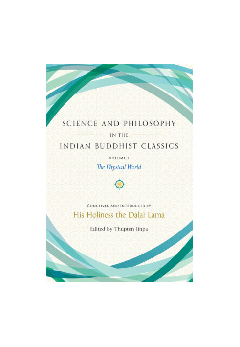 Science and Philosophy in the Indian Buddhist Classics, Volume 1: The Physical World