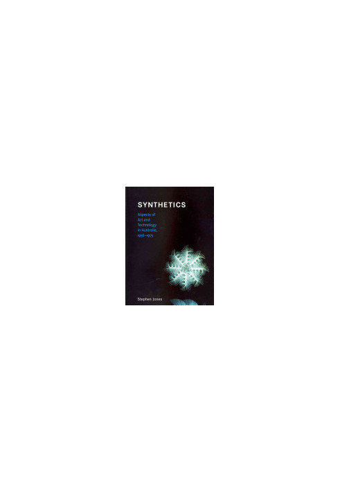 Synthetics: Aspects of Art and Technology in Australia, 1956-1975 (Leonardo)