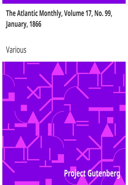 The Atlantic Monthly, том 17, № 99, січень 1866 р. Журнал літератури, науки, мистецтва та політики