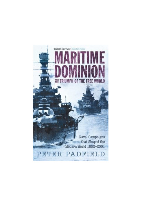 MARITIME SUPREMACY 3) Naval Campaigns That Shaped the Modern World, 1852-2001