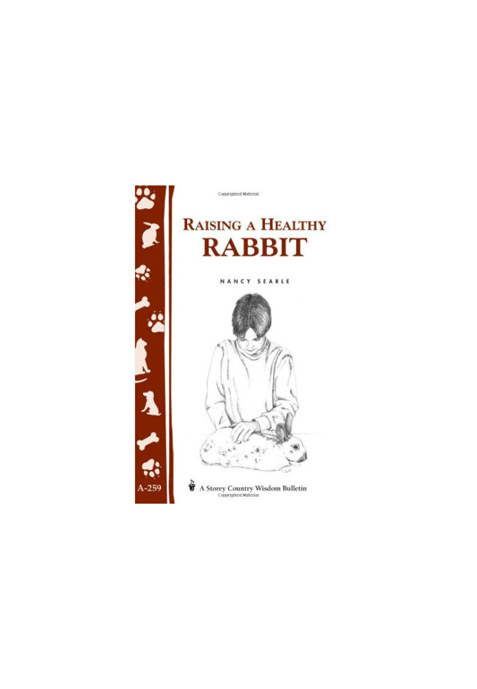Raising a Healthy Rabbit: Storey's Country Wisdom Bulletin A-259