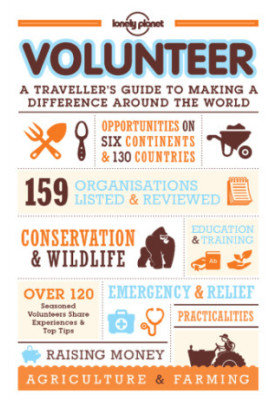 Volunteer: A Traveller's Guide to Making a Difference Around the World