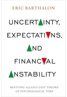 Uncertainty, expectations, and financial instability : reviving Allais's lost theory of psychological time