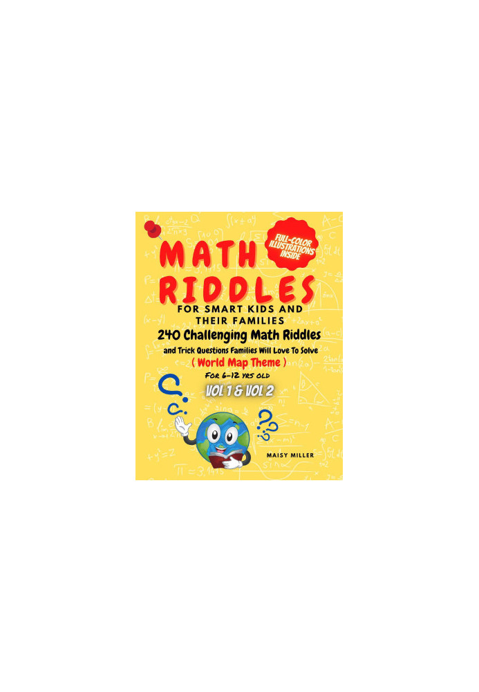 Math Riddles For Smart Kids And Their Families, 240 Challenging Math Riddles and Trick Questions Families Will Love To Solve