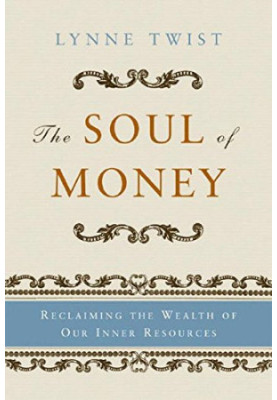 The Soul of Money: Transforming Your Relationship with Money and Life