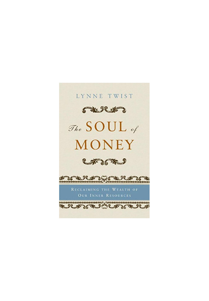 The Soul of Money: Transforming Your Relationship with Money and Life