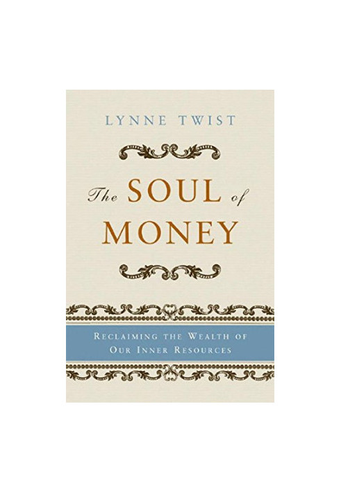The Soul of Money: Transforming Your Relationship with Money and Life