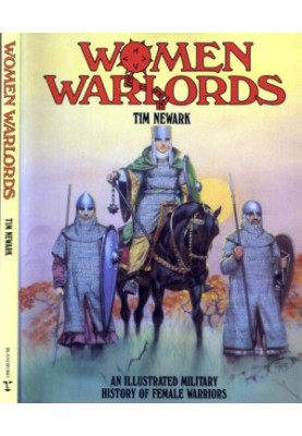 Women Warlords: An Illustrated History of Female Warriors