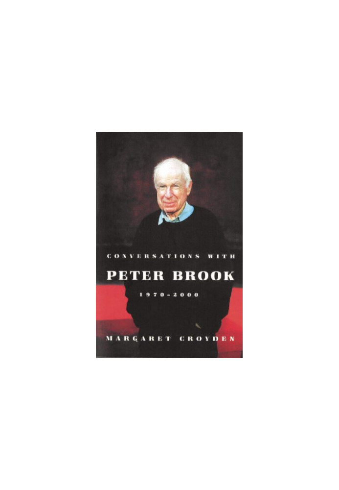 Conversations with Peter Brook, 1970-2000