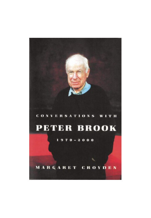 Conversations with Peter Brook, 1970-2000