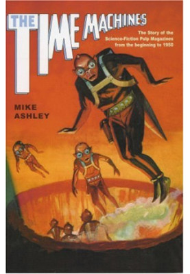 Time Machines: The Story of the Science-Fiction Pulp Magazines from the Beginning to 1950