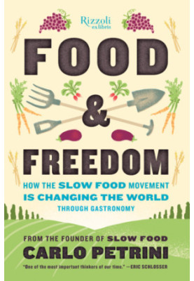 Food & freedom: how the slow food movement is creating change around the world through gastronomy