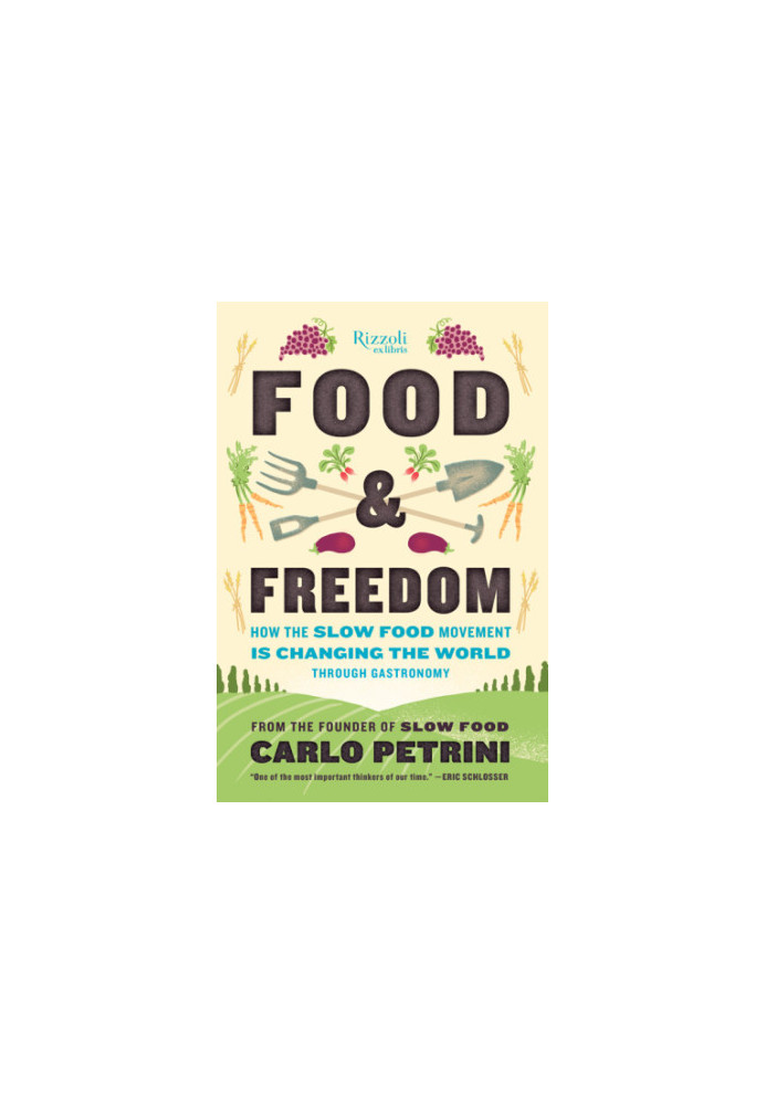 Food & freedom: how the slow food movement is creating change around the world through gastronomy
