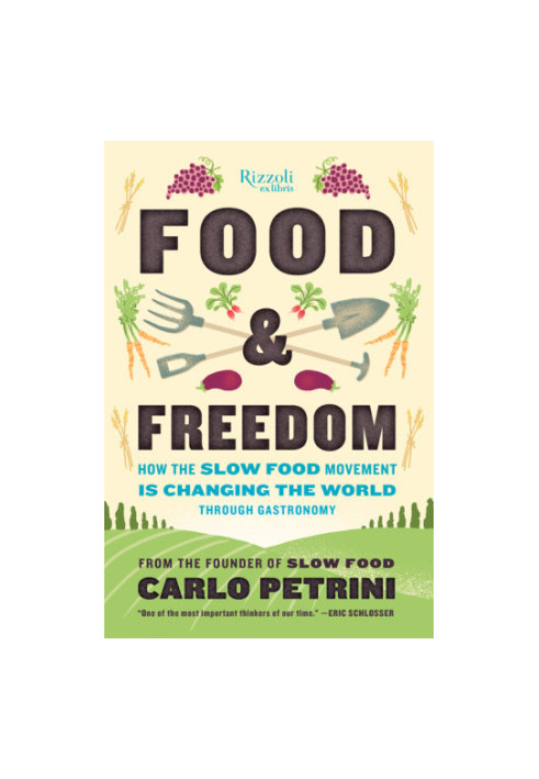 Food & freedom: how the slow food movement is creating change around the world through gastronomy