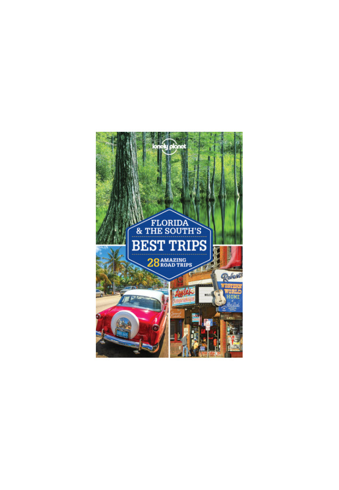 Lonely Planet Florida & the South's Best Trips