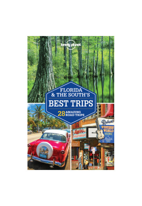 Lonely Planet Florida & the South's Best Trips