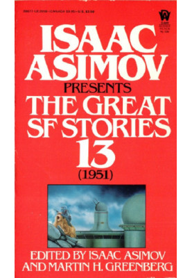 Isaac Asimov Presents The Great SF Stories 13 (1951)
