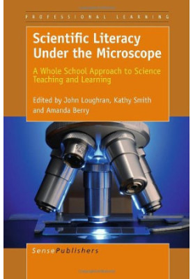 Scientific Literacy Under the Microscope: A Whole School Approach to Science Teaching and Learning