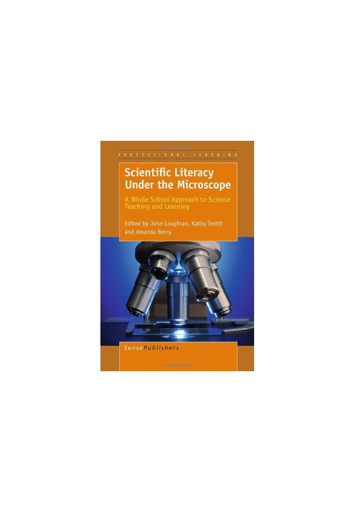 Scientific Literacy Under the Microscope: A Whole School Approach to Science Teaching and Learning