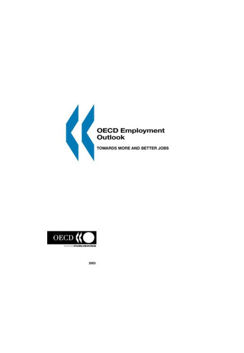 OECD Employment Outlook: 2003 Edition: Towards More and Better Jobs (OECD Employment Outlook)