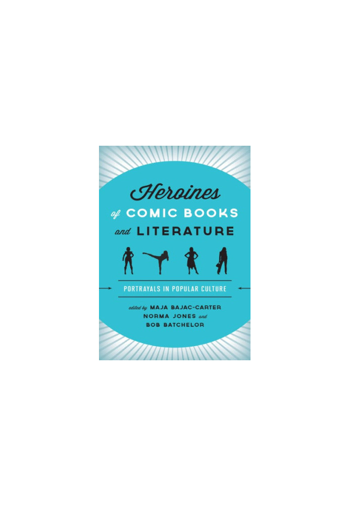 Heroines of Comic Books and Literature: Portrayals in Popular Culture