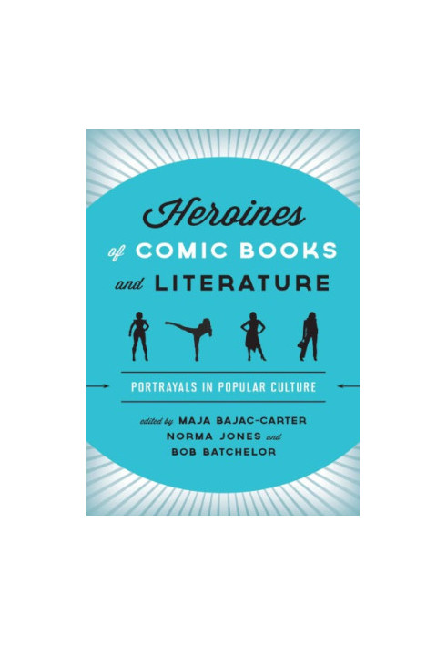Heroines of Comic Books and Literature: Portrayals in Popular Culture