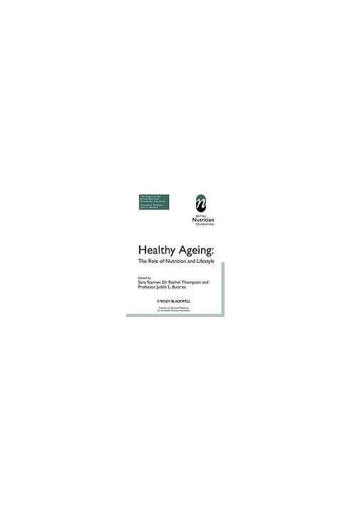 Healthy ageing : the role of nutrition and lifestyle : the report of a British Nutrition Foundation task force