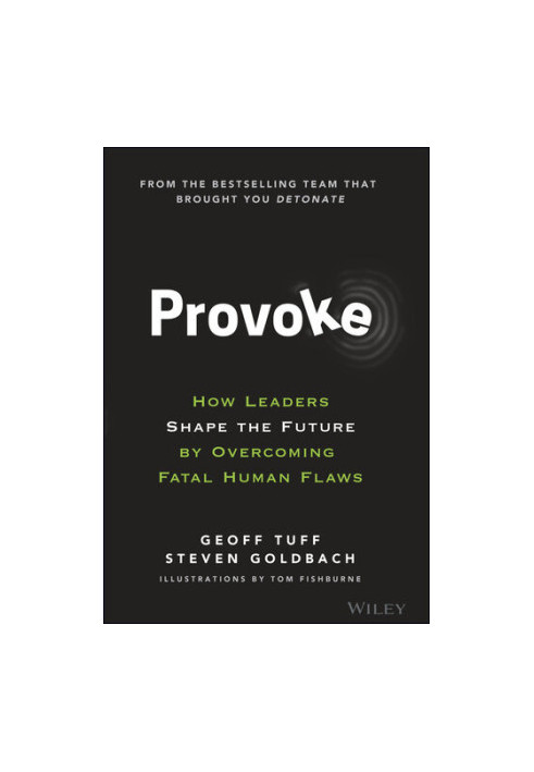 Provoke: How Leaders Shape the Future by Overcoming Fatal Human Flaws