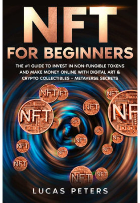 NFT for Beginners: The 1 Guide to Invest in Non-Fungible Tokens and Make Money Online with Digital Art ...