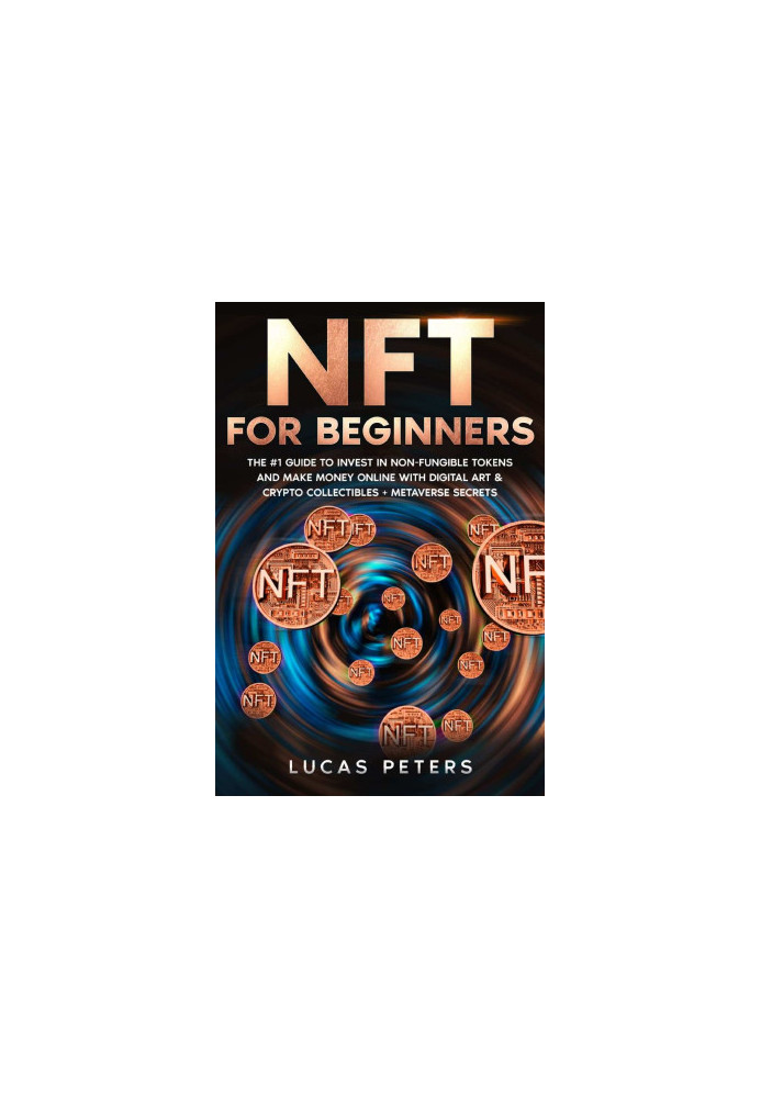 NFT for Beginners: The 1 Guide to Invest in Non-Fungible Tokens and Make Money Online with Digital Art ...