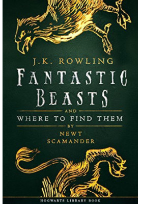 Fantastic Beasts and Where to Find Them: A Harry Potter Hogwarts Library Book