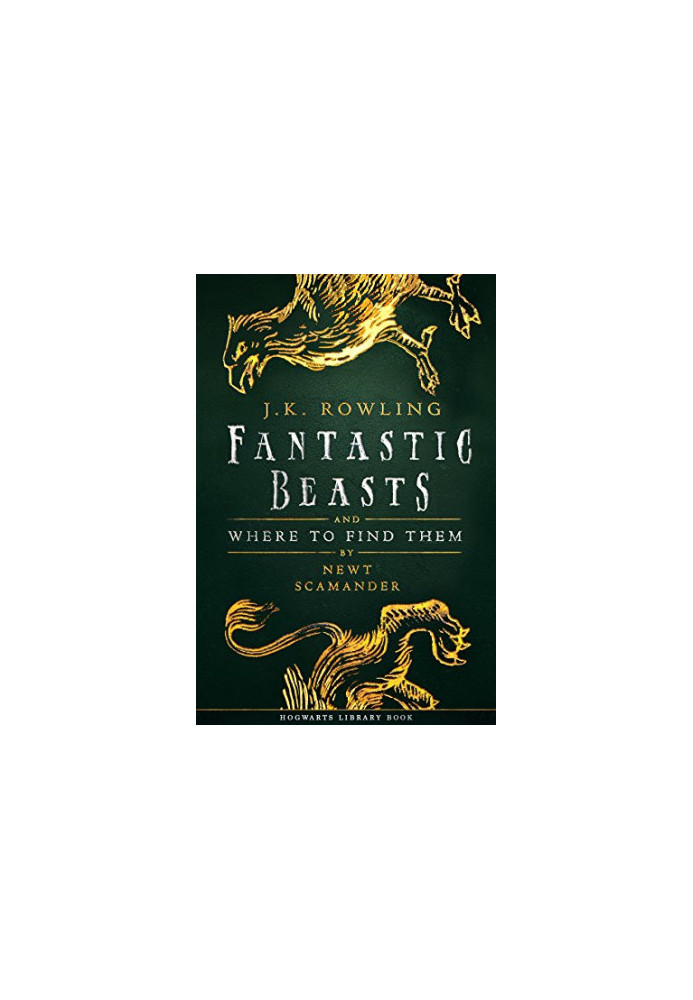 Fantastic Beasts and Where to Find Them: A Harry Potter Hogwarts Library Book