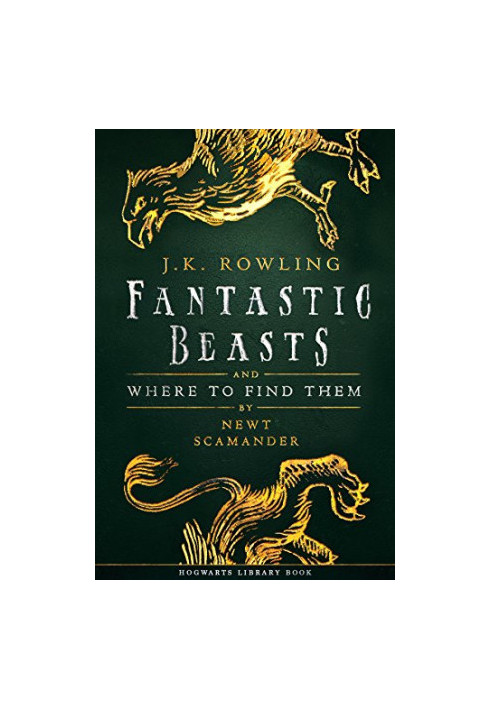 Fantastic Beasts and Where to Find Them: A Harry Potter Hogwarts Library Book