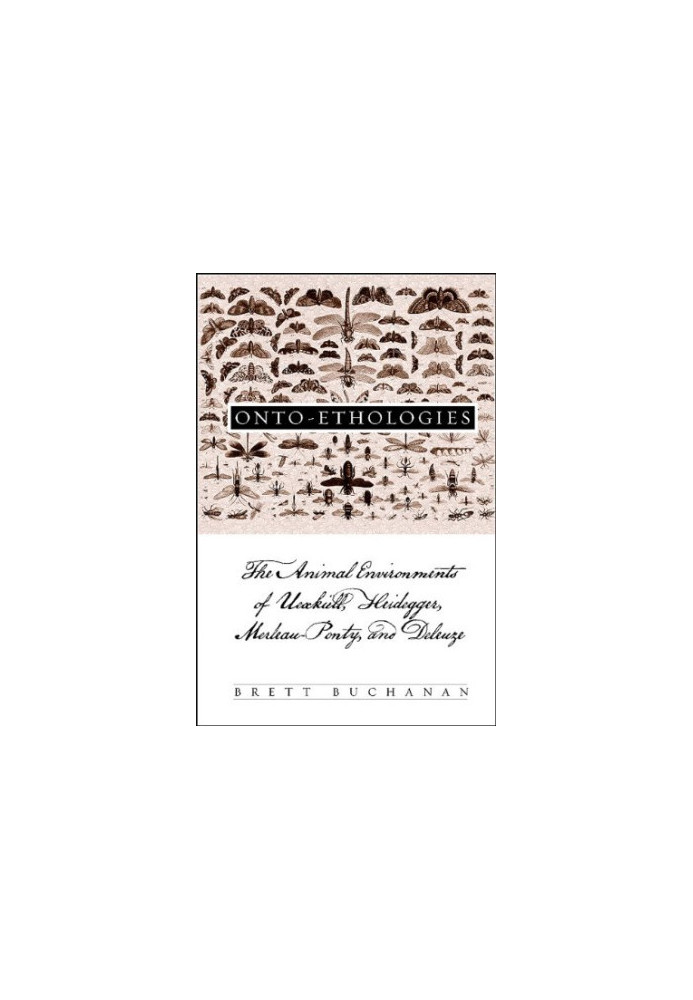 Onto-ethologies: The Animal Environments of Uexkull, Heidegger, Merleau-Ponty, and Deleuze