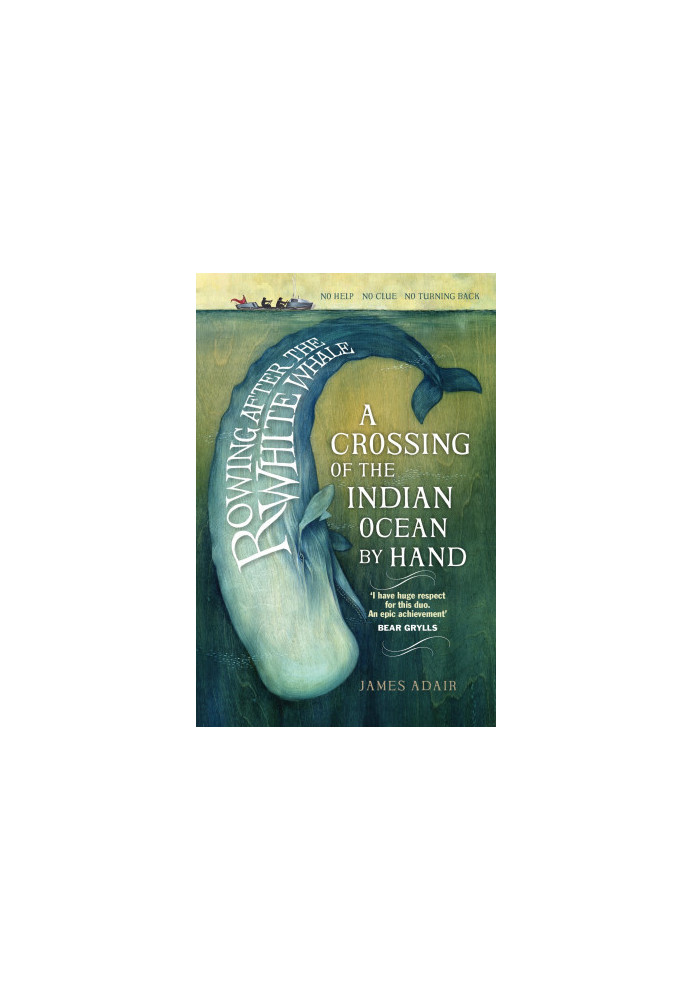 Rowing After the White Whale: A Crossing of the Indian Ocean by Hand