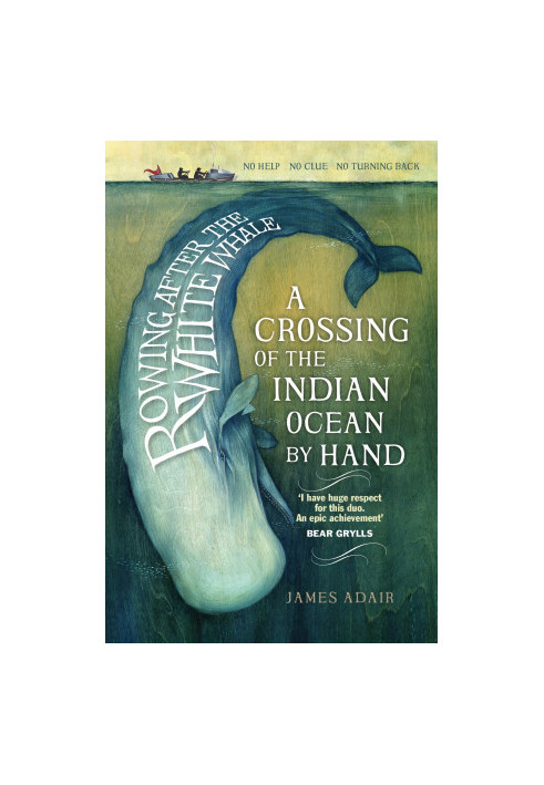 Rowing After the White Whale: A Crossing of the Indian Ocean by Hand