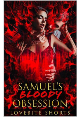Samuel’s Bloody Obsession (The Monster Series)