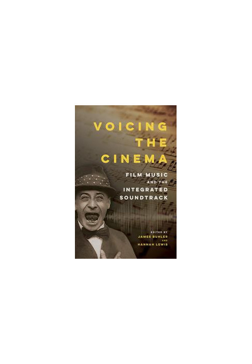 Voicing the Cinema: Film Music and the Integrated Soundtrack