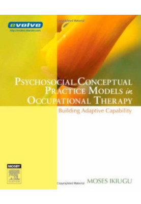 Psychosocial Conceptual Practice Models in Occupational Therapy. Building Adaptive Capability