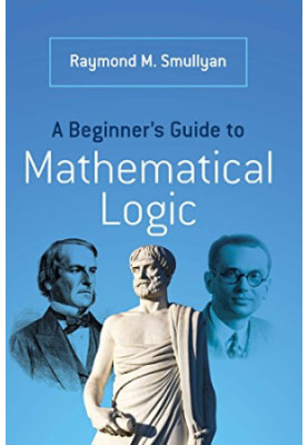 A Beginner's Guide to Mathematical Logic