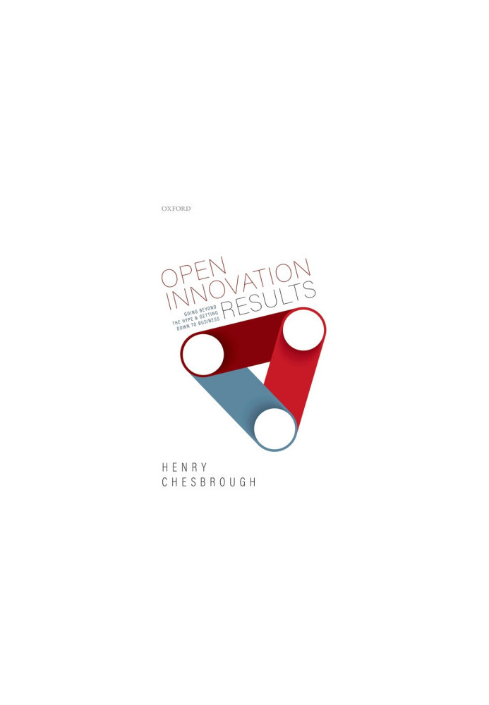 Open Innovation Results: Going Beyond the Hype and Getting Down to Business